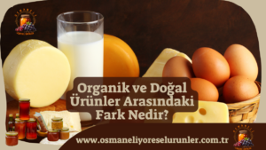Organik ve Doğal Ürünler Arasındaki Fark Nedir?